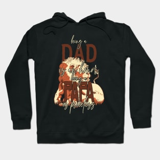 Father's Day Being a Dad is an Honor Papa is Priceless Daddy Hoodie